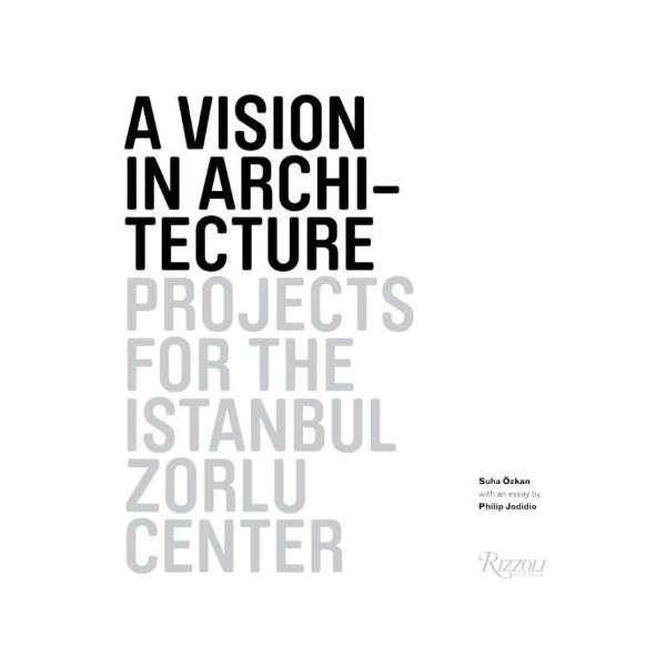 A VISION IN ARCHITECTURE projects for the istanbul zorlu center