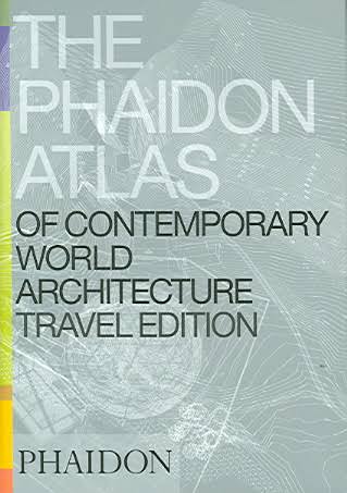The Phaidon Atlas of Contemporary World Architecture 