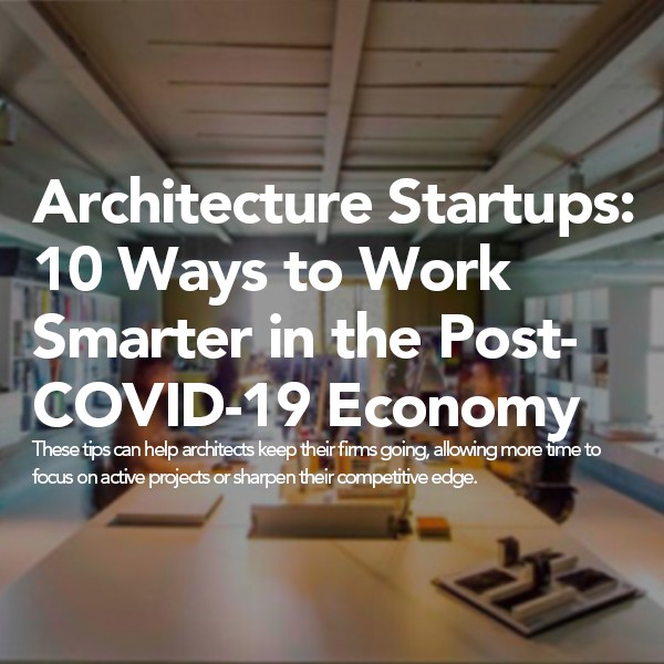 Architizer Website News (Architecture Startups: 10 Ways to Work Smarter in the Post-COVID-19 Economy)